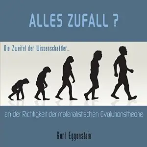 Alles Zufall? Die Zweifel der Wissenschaftler an der Richtigkeit der materialistischen Evolutionstheorie
