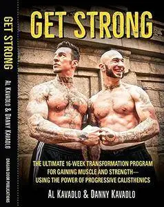 Get Strong: The Ultimate 16-Week Transformation Program for Gaining Muscle and Strength