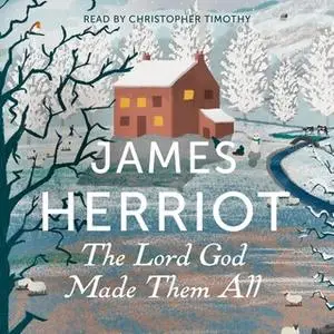 «The Lord God Made Them All» by James Herriot