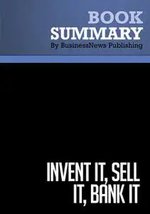 «Summary - Invent It, Sell It, Bank it - Lori Greiner» by BusinessNews Publishing