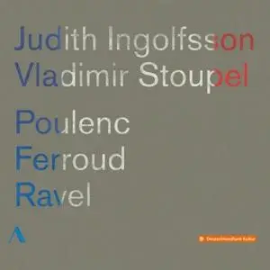 Judith Ingolfsson & Vladimir Stoupel - Poulenc, Ferroud & Ravel Violin Sonatas (2018)