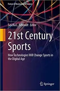 21st Century Sports: How Technologies Will Change Sports in the Digital Age