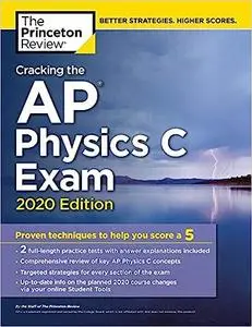 Cracking the AP Physics C Exam, 2020 Edition: Practice Tests & Proven Techniques to Help You Score a 5 (Repost)