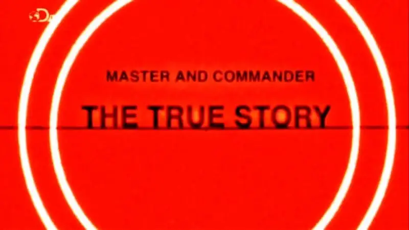 Discovery Channel - Master and Commander: The True Story (2012)