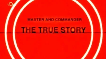 Discovery Channel - Master and Commander: The True Story (2012)
