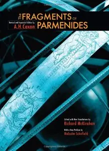 The Fragments of Parmenides: A Critical Text With Introduction and Translation, the Ancient Testimonia and...(repost)