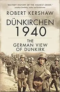 Dünkirchen 1940: The German View of Dunkirk