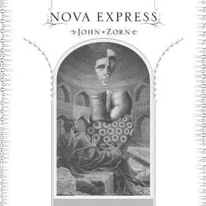 John Zorn - Nova Express (2011)