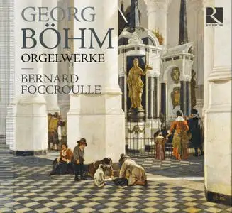 Georg Böhm - Orgelwerke - Bernard Foccroulle (2011) {Ricercar RIC319}