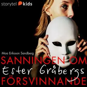 «Del 1 – Sanningen om Ester Gråbergs försvinnande» by Moa Eriksson Sandberg