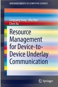 Resource Management for Device-to-Device Underlay Communication [Repost]