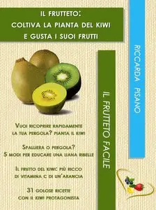 Il frutteto: coltiva la pianta del kiwi e gusta i suoi frutti