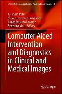 Computer Aided Intervention and Diagnostics in Clinical and Medical Images