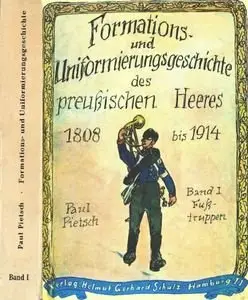 Formations- und Uniformierungsgeschichte des Preusischen Heeres 1808 bis 1914 Band I