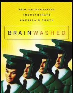 Brainwashed: How Universities Indoctrinate America's Youth