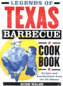 Legends of Texas barbecue cookbook : recipes and recollections from the pit bosses