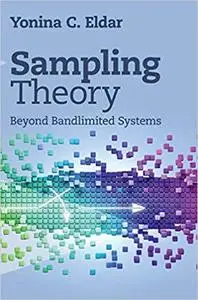 Sampling Theory: Beyond Bandlimited Systems (reduced size)