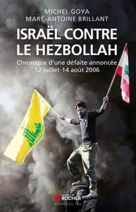 Michel Goya, "Israël contre le Hezbollah: Chronique d'une défaite annoncée 12 juillet - 14 août 2006"