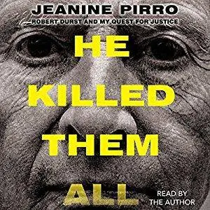 He Killed Them All: Robert Durst and My Quest for Justice [Audiobook]