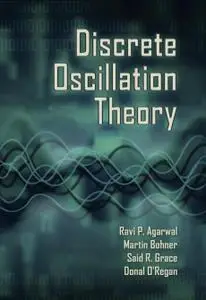 Discrete Oscillation Theory (Contemporary Mathematics and Its Applications Book Series)