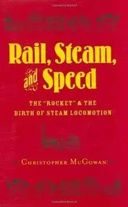 Rail, Steam, and Speed: The ''Rocket'' and the Birth of Steam Locomotion