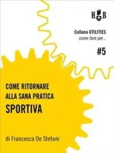Francesca De Stefani - Come ritornare alla sana pratica sportiva