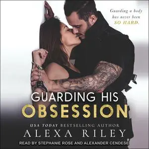 «Guarding His Obsession» by Alexa Riley