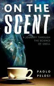 On the Scent: A journey through the science of smell (repost)