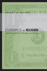 Economics As Religion: From Samuelson to Chicago and Beyond