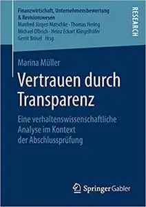 Vertrauen durch Transparenz: Eine verhaltenswissenschaftliche Analyse im Kontext der Abschlussprüfung