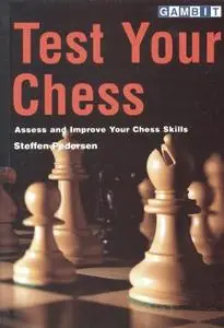 Test Your Chess: Assess and Improve Your Chess Skills
