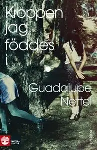 «Kroppen jag föddes i» by Guadalupe Nettel