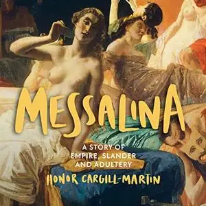 Messalina: A Story of Empire, Slander and Adultery [Audiobook]