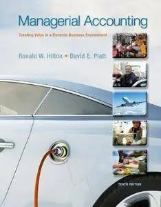 Managerial Accounting: Creating Value in a Dynamic Business Environment (10th edition) (Repost)