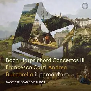 Francesco Corti, Andrea Buccarella & Il Pomo d'Oro - J.S. Bach: Harpsichord Concertos, Vol. 3 (2022)