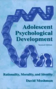 Adolescent Psychological Development: Rationality, Morality, and Identity, 2nd Ed.