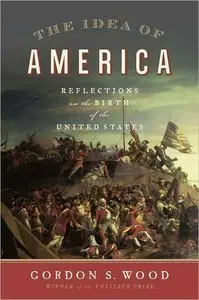 The Idea of America: Reflections on the Birth of the United States (Repost)