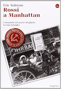 Rossi a Manhattan. Comunisti nel paese sbagliato. La mia famiglia - Eric Salerno (Repost)