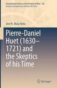 Pierre-Daniel Huet (1630–1721) and the Skeptics of his Time