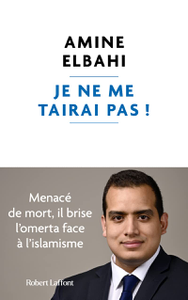 Je ne me tairai pas ! Menacé de mort, il brise l'omerta face à l'islamisme - Amine Elbahi