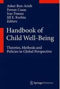 Handbook of Child Well-Being: Theories, Methods and Policies in Global Perspective [Repost]