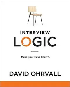 Interview Logic: Make Your Value Known