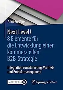 Next Level! 8 Elemente für die Entwicklung einer kommerziellen B2B-Strategie