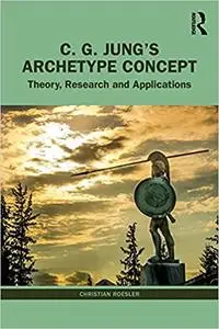 C. G. Jung’s Archetype Concept: Theory, Research and Applications