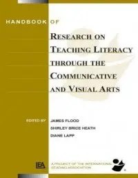 Handbook of Research on Teaching Literacy Through the Communicative and Visual Arts (repost)