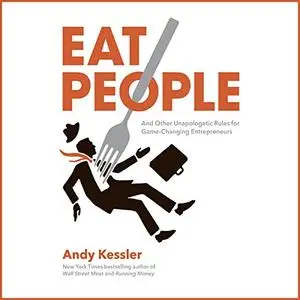 Eat People: An Unapologetic Plan for Entrepreneurial Success [Audiobook]