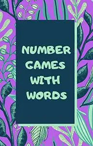 NUMBER GAMES WITH WORDS