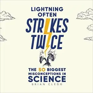 Lightning Often Strikes Twice: The 50 Biggest Misconceptions in Science [Audiobook]