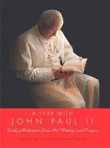 A Year with John Paul II: Daily Meditations from His Writings and Prayers  by Pope JohnPaul II