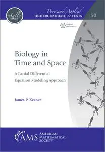 Biology in Time and Space: A Partial Differential Equation Modeling Approach